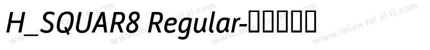 H_SQUAR8 Regular字体转换